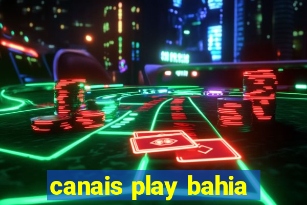 canais play bahia